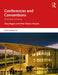 Conferences and Conventions: A Global Industry by Tony Rogers