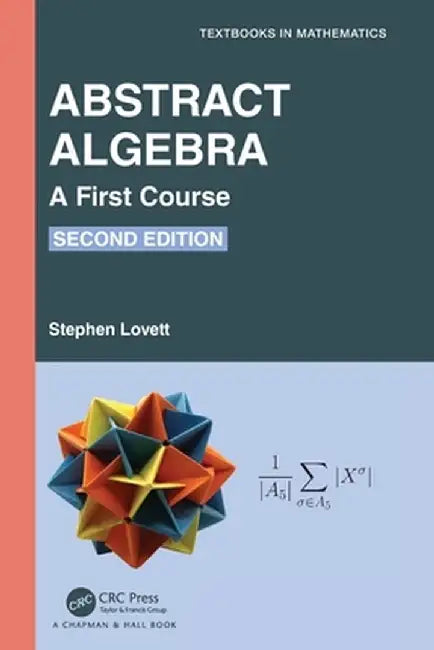 Abstract Algebra: A First Course by Stephen Lovett