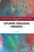 Exploring Theological Paradoxes by Cyril Orji
