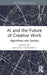 AI and the Future of Creative Work: Algorithms and Society by Michael Filimowicz