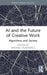 AI and the Future of Creative Work: Algorithms and Society by Michael Filimowicz
