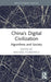 China's Digital Civilization: Algorithms and Society by Michael Filimowicz