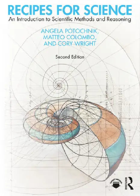 Recipes for Science: An Introduction to Scientific Methods and Reasoning by Angela Potochnik