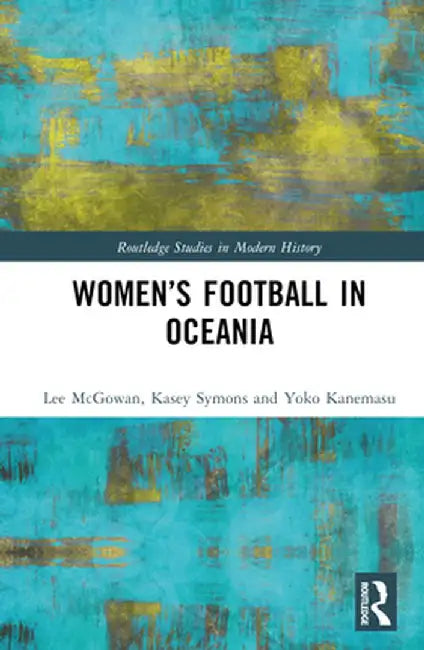 Women's Football in Oceania by Lee McGowan