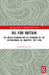 Oil for Britain: The United Kingdom and the Remaking of the International Oil Industry, 1957-1988 by Jonathan Kuiken