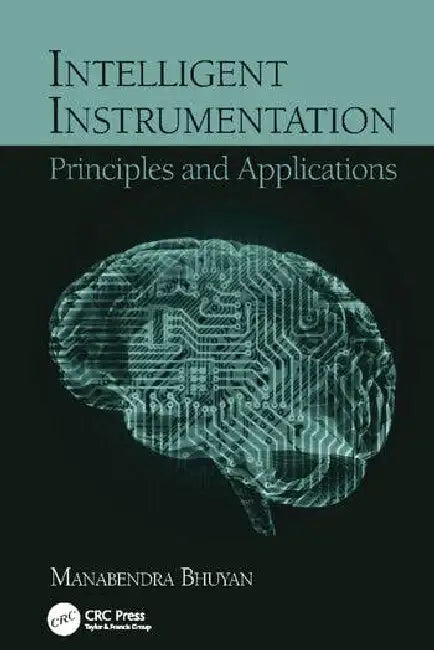 Intelligent Instrumentation: Principles And Application  by Manabendra Bhuyan