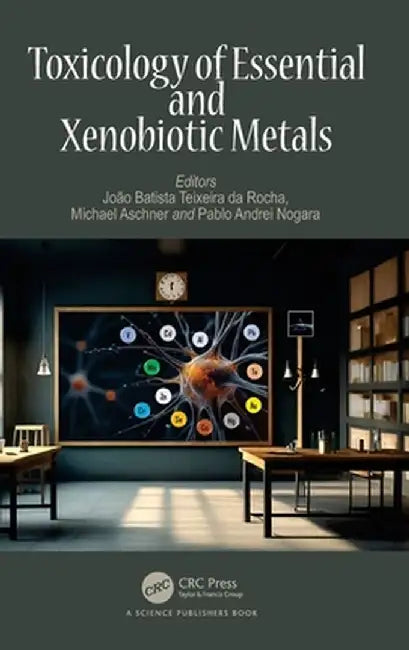 Toxicology of Essential and Xenobiotic Metals by João Batista Teixe Rocha