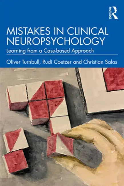 Mistakes in Clinical Neuropsychology: Learning from a Case-Based Approach by Oliver Turnbull