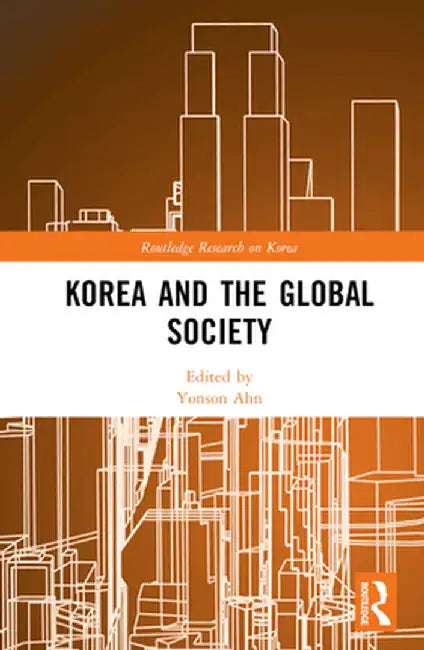 Korea and the Global Society by Yonson Ahn