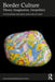 Border Culture: Theory Imagination Geopolitics by Konrad, Victor