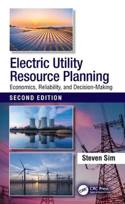 Electric Utility Resource Planning: Economics, Reliability, and Decision-Making by Steven Sim