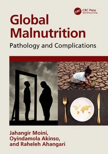 Global Malnutrition: Pathology and Complications by Jahangir Moini