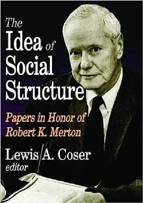The Idea Of Social Structure by Lewis A. Coser