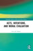 Acts, Intentions, and Moral Evaluation: A Dialogue by Craig M. White