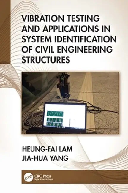 Vibration Testing and Applications in System Identification of Civil Engineering Structures by Heung-Fai Lam