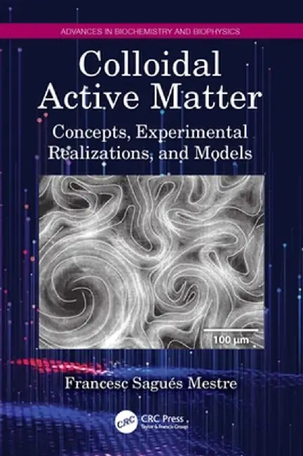 Colloidal Active Matter: Concepts, Experimental Realizations, and Models by Francesc Sagués Mestre