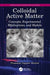 Colloidal Active Matter: Concepts, Experimental Realizations, and Models by Francesc Sagués Mestre