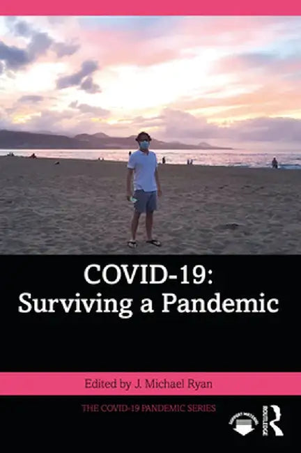 Covid-19: Surviving a Pandemic by J. Michael Ryan