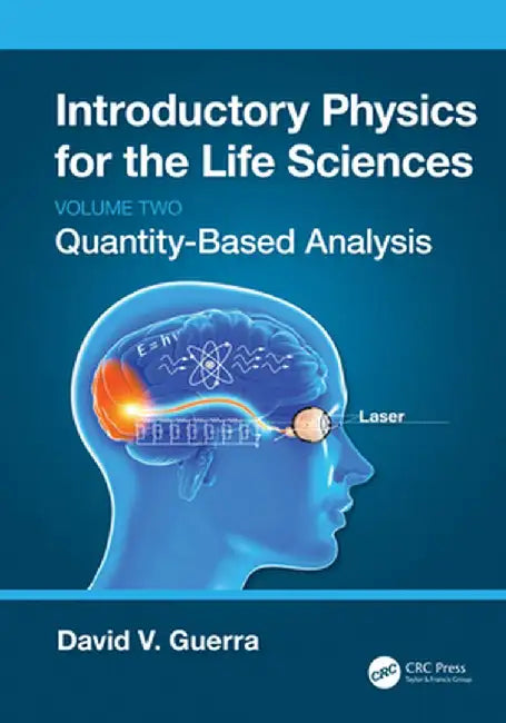 Introductory Physics for the Life Sciences: (Volume 2): Quantity-Based Analysis by David V. Guerra