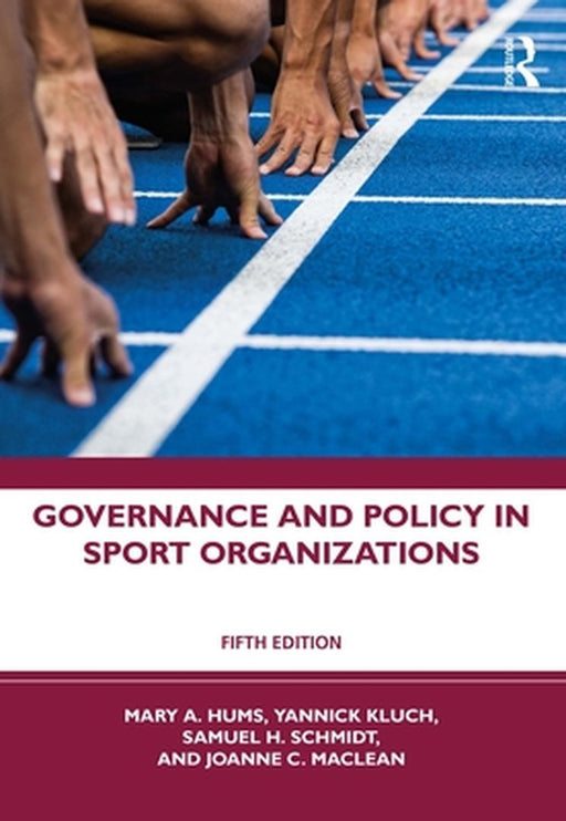 Governance and Policy in Sport Organizations by Hums, Mary A.