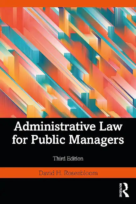 Administrative Law for Public Managers by Rosenbloom