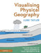 Visualising Physical Geography: The How and Why of Using Diagrams to Teach Geography 11-16 by Luke Tayler