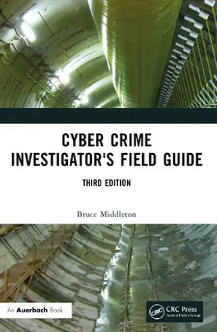 Cyber Crime Investigator's Field Guide by Bruce Middleton