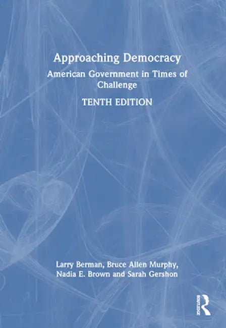 Approaching Democracy: American Government in Times of Challenge by Larry Berman