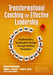 Transformational Coaching for Effective Leadership: Implementing Sustainable Change Through Shifting Paradigms by Behnam Bakhshandeh
