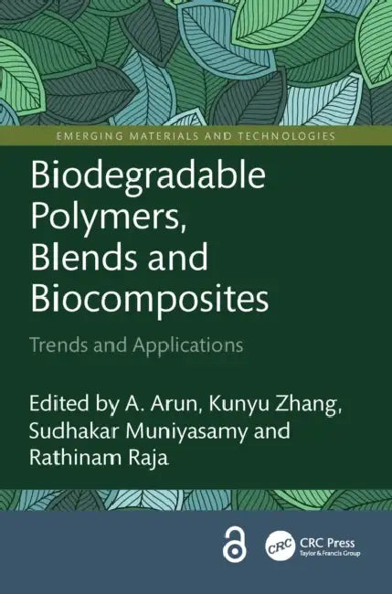 Biodegradable Polymers, Blends and Biocomposites: Trends and Applications by A. Arun, Kunyu Zhang, Sudhakar Muniyasamy