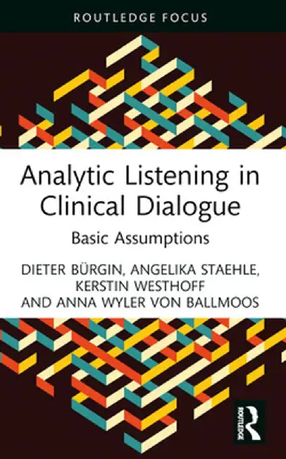 Analytic Listening in Clinical Dialogue: Basic Assumptions by Dieter Bürgin