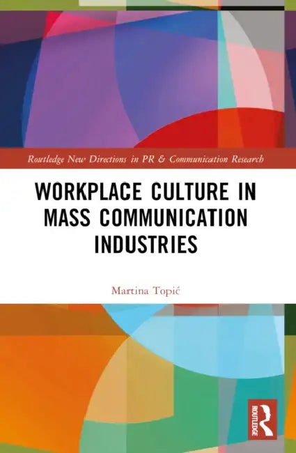 Workplace Culture in Mass Communication Industries by Topic Martina