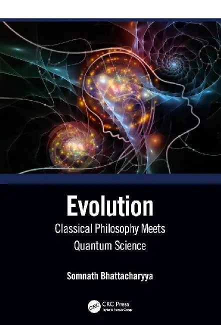 Evolution: Classical Philosophy Meets Quantum Science by Somnath Bhattacharyya