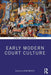 Early Modern Court Culture by Griffey, Erin