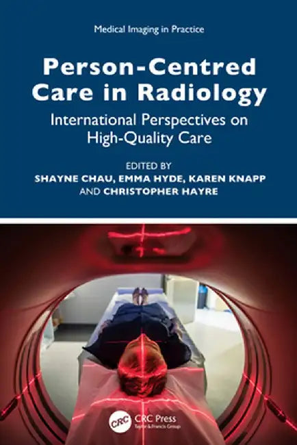 Person-Centred Care in Radiology: International Perspectives on High-Quality Care by Shayne Chau