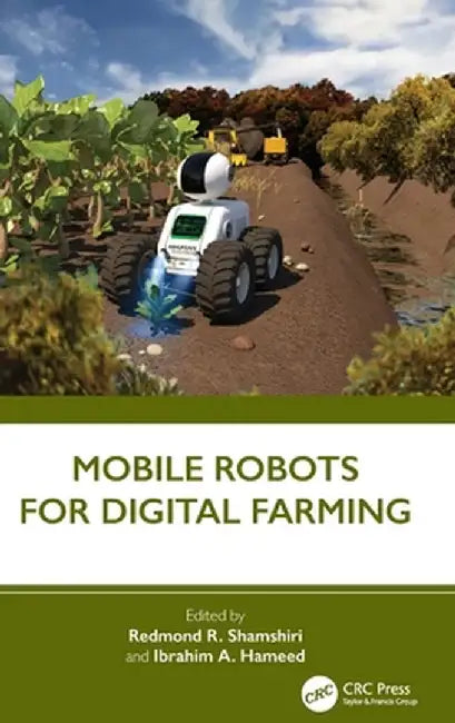 Mobile Robots for Digital Farming by Redmond R. Shamshiri