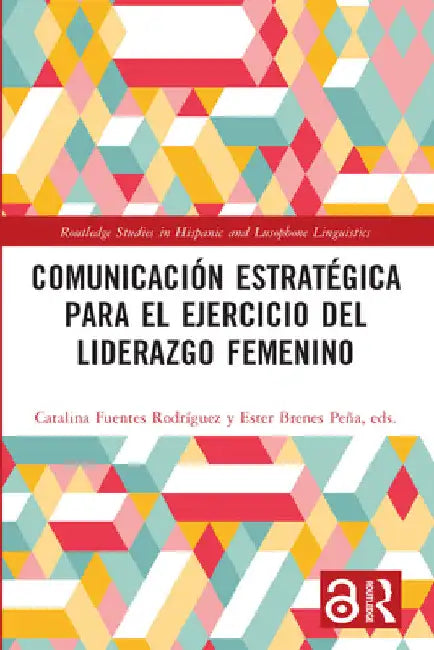 Comunicación estratégica para el ejercicio del liderazgo femenino by Catalina Fuentes Rodríguez