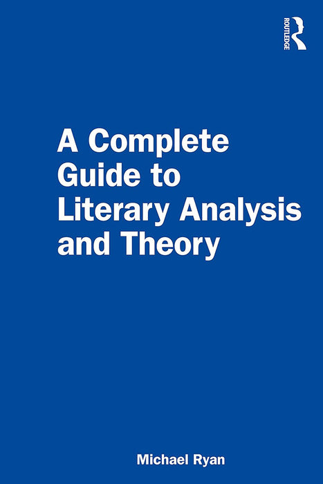 A Complete Guide to Literary Analysis and Theory by Ryan