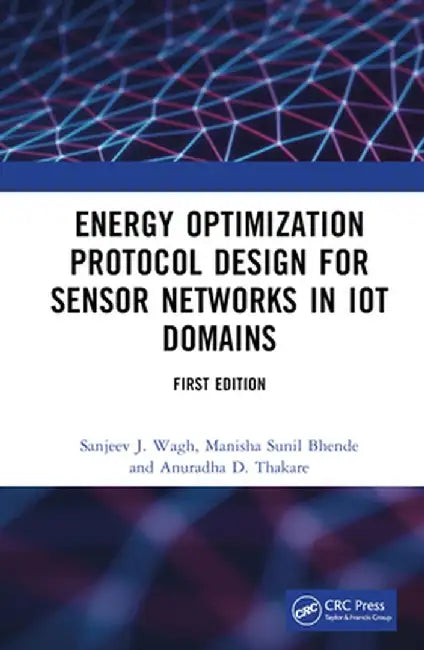 Energy Optimization Protocol Design for Sensor Networks in Iot Domains by Sanjeev J. Wagh