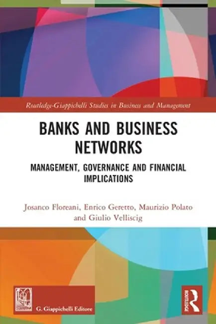 Banks and Business Networks: Management, Governance and Financial Implications by Josanco Floreani