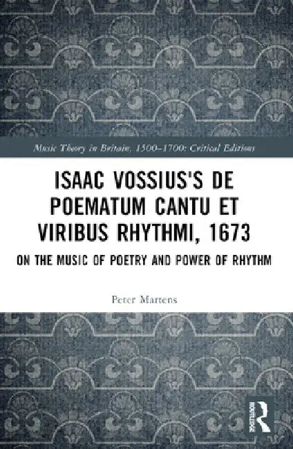 Isaac Vossius's De poematum cantu et viribus rhythmi, 1673: On the Music of Poetry and Power of Rhythm by Peter Martens
