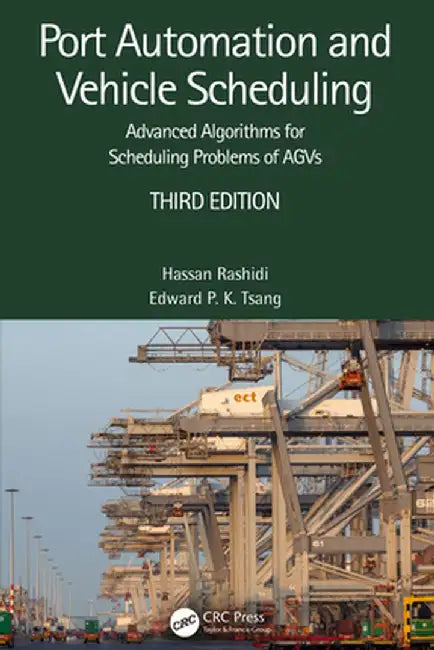 Port Automation and Vehicle Scheduling: Advanced Algorithms for Scheduling Problems of AGVs by Hassan Rashidi