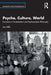 Psyche, Culture, World: Excursions in Existentialism and Psychoanalytic Philosophy by Jon Mills