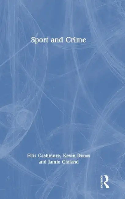 Sport and Crime by Ellis Cashmore