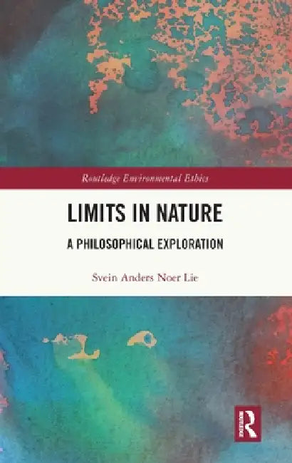 Limits in Nature: A Philosophical Exploration by Svein Anders Noer Lie