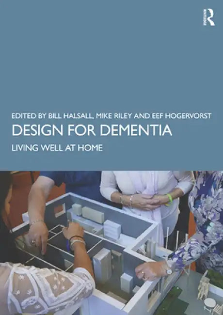 Design for Dementia: Living Well at Home by Bill Halsall