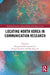 Locating North Korea in Communication Research by Seungahn Nah