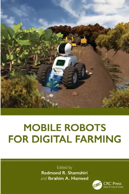 Mobile Robots for Digital Farming by Redmond R. Shamshiri