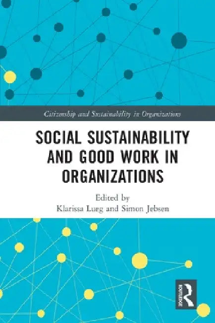 Social Sustainability and Good Work in Organizations by Simon Jebsen