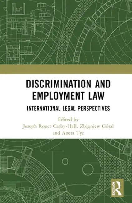 Discrimination and Employment Law: International Legal Perspectives by Jo Carby-Hall